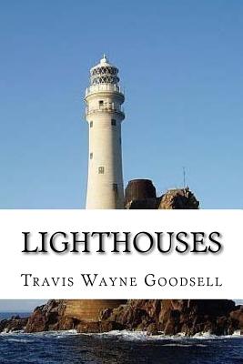 Lighthouses: A Picture Book - Goodsell, Travis Wayne