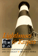 Lighthouses and Keepers: The U.S. Lighthouse Service and Its Legacy