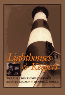 Lighthouses & Keepers: The U.S. Lighthouse Service and Its Legacy