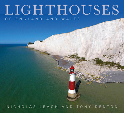 Lighthouses of England and Wales - Leach, Nicholas, and Denton, Tony