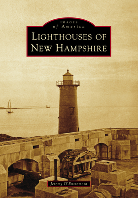 Lighthouses of New Hampshire - D'Entremont, Jeremy