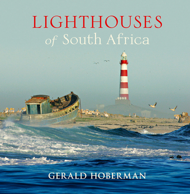 Lighthouses of South Africa - Hoberman, Gerald (Photographer), and Collocott, James