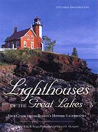 Lighthouses of the Great Lakes: Your Ultimate Guide to the Region's Historic Lighthouses