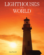 Lighthouses of the World: 130 World Wonders Pictured Inside