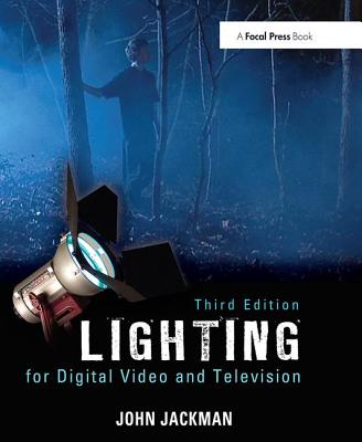 Lighting for Digital Video and Television - Jackman, John