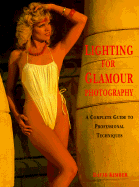 Lighting for Glamour Photography: A Complete Guide to Professional Techniques - Kimber, David, and Watson-Guptill Publishing