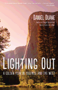 Lighting Out: A Golden Year in Yosemite