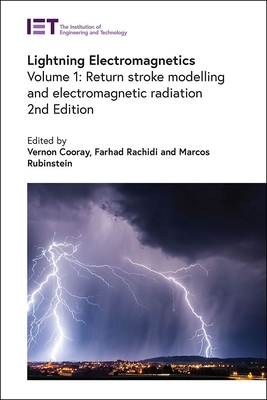 Lightning Electromagnetics: Return stroke modelling and electromagnetic radiation - Cooray, Vernon (Editor), and Rachidi, Farhad (Editor), and Rubinstein, Marcos (Editor)