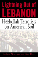 Lightning Out of Lebanon: Hezbollah Terrorists on American Soil - Diaz, Tom, Mr., and Newman, Barbara