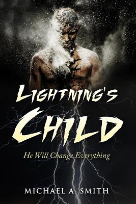 Lightning's Child - Smith, Michael A, Pastor