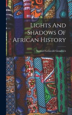 Lights And Shadows Of African History - Goodrich, Samuel Griswold