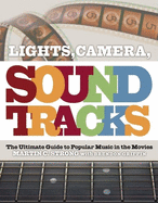 Lights, Camera, Soundtracks: The Ultimate Guide to Popular Music in the Movies