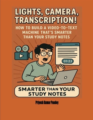 Lights, Camera, Transcription! - How to Build a Video-to-Text Machine That's Smarter Than Your Study Notes - Priyesh Kumar Pandey