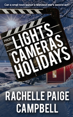 Lights, Cameras, Holidays - Campbell, Rachelle Paige