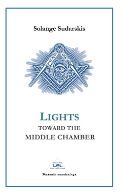 Lights Towards the Middle Chamber - Lol, ?ditions (Editor), and Sudarskis, Solange
