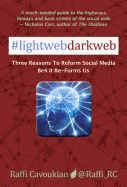 Lightweb Darkweb: Three Reasons to Reform Social Media Be4 It Re-Forms Us