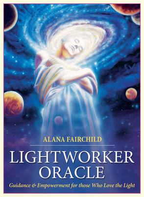 Lightworker Oracle: Guidance & Empowerment for Those Who Love the Light - Fairchild, Alana, and Duguay, Mario (Illustrator)