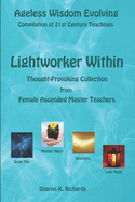 Lightworker Within: Thought-provoking Collection from Female Ascended Master Teachers