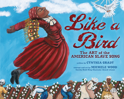 Like a Bird: The Art of the American Slave Song - Grady, Cynthia