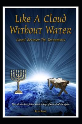 Like a Cloud Without Water: Israel Between the Testaments - Fasol, Al