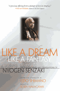 Like a Dream, Like a Fantasy: The Zen Teachings and Translations of Nyogen Senzaki