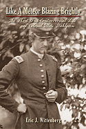 Like a Meteor Blazing Brightly: The Short But Controversial Life of Colonel Ulric Dahlgren