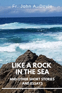 Like a Rock in the Sea: And Other Short Stories and Essays