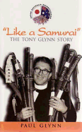 Like a Samurai: The Tony Glynn Story