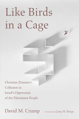 Like Birds in a Cage - Crump, David M, and Burge, Gary M (Foreword by)