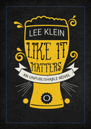 Like It Matters: An Unpublishable Novel