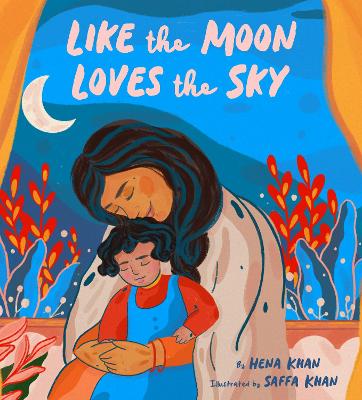 Like the Moon Loves the Sky - Khan, Hena
