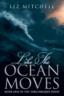 Like the Ocean Moves: Book One of the Torchbearer Series