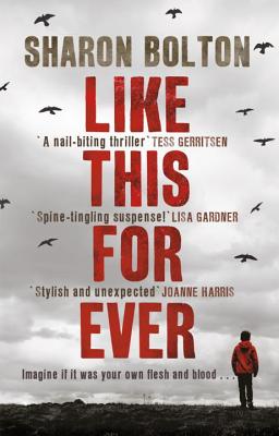 Like This, For Ever: (Lacey Flint: 3): the chilling psychological thriller from Richard & Judy bestseller Sharon Bolton - Bolton, Sharon