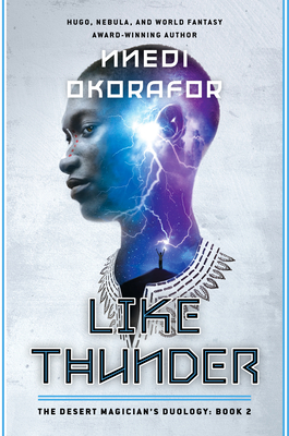 Like Thunder: The Desert Magician's Duology: Book Two - Okorafor, Nnedi