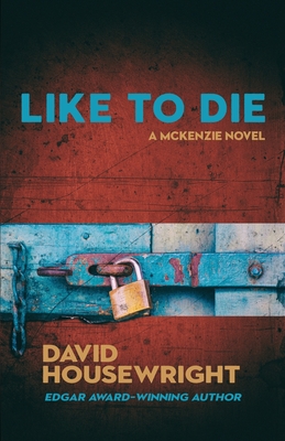 Like To Die: A Mac McKenzie Novel - Housewright, David