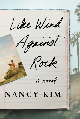 Like Wind Against Rock: A Novel - Kim, Nancy