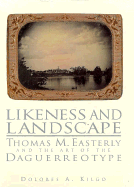 Likeness and Landscape: Thomas M. Easterly and the Art of the Daguerreotype