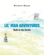 Lil' Man Adventures: Walk to the Castle