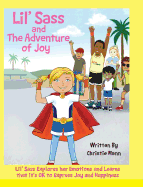 Lil' Sass and the Adventure of Joy: Lil' Sass Explores Her Emotions and Learns That It's Ok to Express Joy