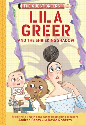 Lila Greer and the Shrieking Shadow: The Questioneers Book #7 - Beaty, Andrea