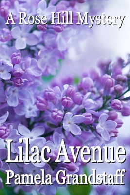 Lilac Avenue: Rose Hill Mystery Series - Grandstaff, Pamela