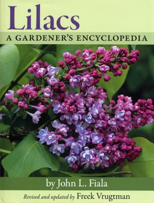Lilacs: A Gardener's Encyclopedia - Fiala, John L, and Vrugtman, Freek