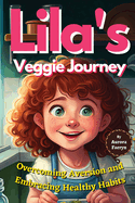 Lila's Veggie Journey: Overcoming Aversion and Embracing Healthy Habits