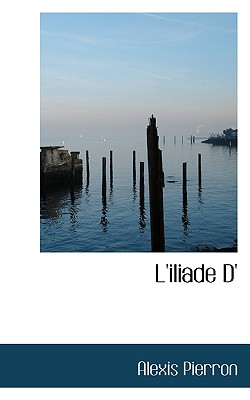 L'Iliade D' - Pierron, Alexis