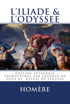 L'ILIADE et L'ODYSSEE: Edition integrale - Traduction Francaise - Editions, Atlantic (Editor), and Homere