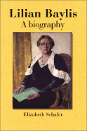 Lilian Baylis: A Biography - Schafer, Elizabeth