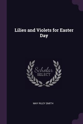 Lilies and Violets for Easter Day - Smith, May Riley