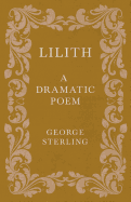 Lilith - A Dramatic Poem