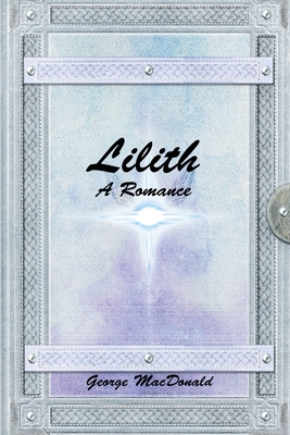 Lilith: A Romance - MacDonald, George