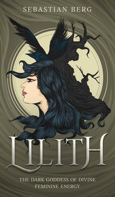 Lilith: The Dark Goddess of Divine Feminine Energy - Berg